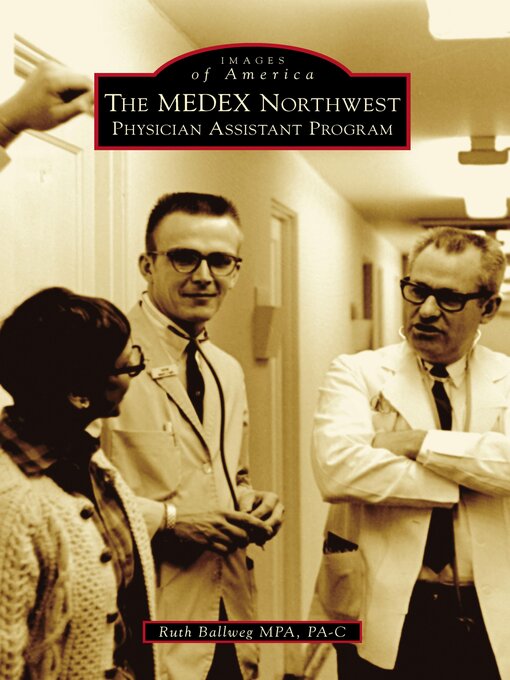 Title details for The MEDEX Northwest Physician Assistant Program by Ruth Ballweg MPA PA-C - Available